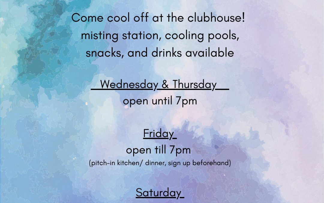 Clubhouse EXTENDED HOURS for heat wave!